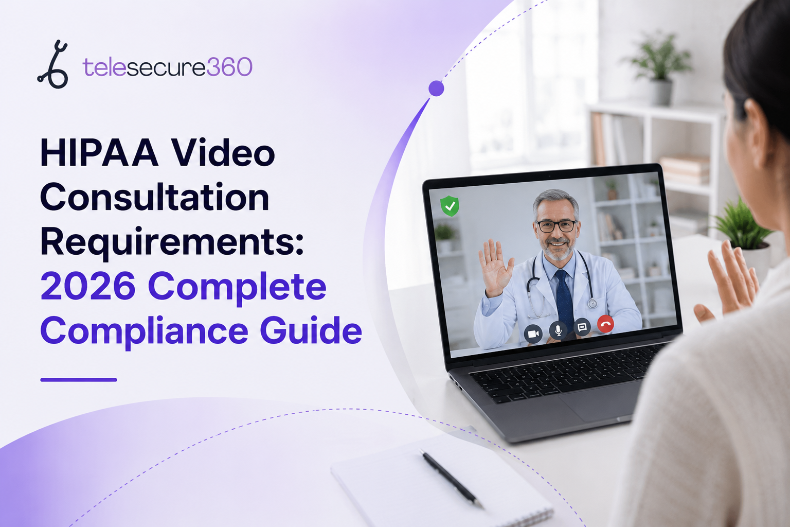 HIPAA Video Consultation Requirements: 2026 Complete Compliance Guide